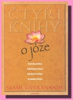Čtyři knihy o józe - Karmajóga  Bhaktijóga Džňánajóga  Rádžajóga