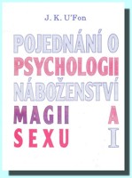 Pojednání o psychologii,náboženství, magii a sexu I