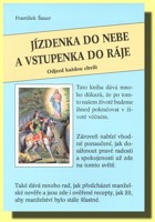 Jízdenka do nebe a vstupenka do ráje - jak dosáhnout pravé radosti a spokojenosti už zde na tomto světě