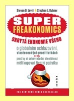 SUPERFREAKONOMICS  skrytá ekonomie všeho