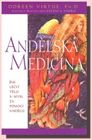 Andělská medicína - jak léčit tělo a mysl za pomoci andělů