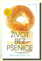 Život bez pšenice praktický a provokativní návod, jak zhubnout a uzdravit se