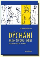 Dýchání jako živoucí dění dechová cvičení v praxi