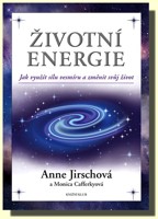 Životní energie - jak využít sílu vesmíru a změnit svůj život