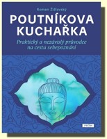 Poutníkova kuchařka praktický a nezávislý průvodce na cestu sebepoznání