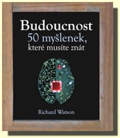 Budoucnost 50 myšlenek, které musíte znát