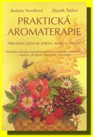 Praktická aromaterapie přirozená cesta ke zdraví, kráse a vitalitě