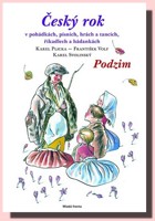 Český rok - podzim v pohádkách, písních, hrách a tancích, říkadlech a hádankách