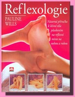 Reflexologie názorná příručka k léčení těla působením na reflexní místa na nohou a rukou