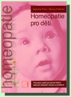 Homeopatie pro děti průvodce rodičů pro domácí léčbu běžných dětských nemocí a problémů.