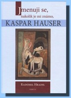 Jmenuji se, nakolik je mi známo, Kaspar Hauser - dítě Evropy, nalezenec, 