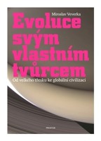 Evoluce svým vlastním tvůrcem - od velkého třesku ke globální civilizaci