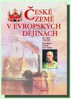 České země v evropských dějinách (3. díl třetí roky 1756-1918)