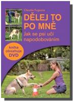 Dělej to po mně jak se psi učí napodobováním (kniha a DVD)