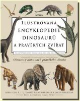 Ilustrovaná encyklopedie dinosaurů a pravěkých zvířat - obrazový almanach pravěkého života