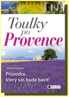 Toulky po Provence průvodce, který vás bude bavit!