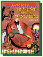 Zlatá kniha indiánských řemesel, tradic a umění