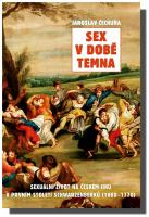 Sex v době temna sexuální život na českém jihu v prvním století Schwarzenberků (1660-1770)