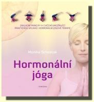 Hormonální jóga základní principy a cvičení umožňující praktickou aplikaci hormonální jógové terapie