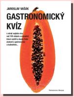 Gastronomický kvíz více než 700 otázek a odpovědí, které rozšíří a doplní Vaše znalosti z gastronomie a kulinářství