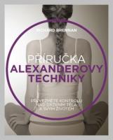 Příručka Alexanderovy techniky - převezměte kontrolu nad držením těla a svým životem