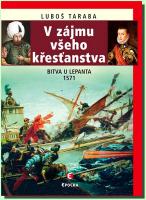 V zájmu všeho křesťanstva - bitva u Lepanta 1571 