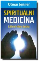 Spirituální medicína léčení silou ducha