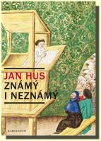 Jan Hus známý i neznámý