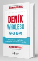 Deník WHOLE30 - váš průvodce úspěšným stravovacím restartem den po dni