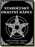 Staročeský okultní rádce - snář, astrologie, telepatie, čtení z ruky, věštby 