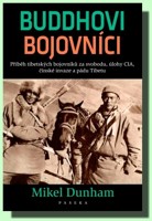 Buddhovi bojovníci příběh tibetských bojovníků za svobodu, čínské invaze, úlohy CIA a konečného pádu Tibetu