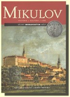 Mikulov dějiny moravských měst. Historie, kultura, lidé