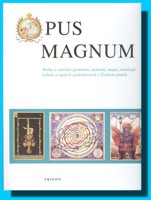 OPUS MAGNUM  - kniha o sakrální geometrii, alchymii, magii, astrologii, kabale a tajných společnostech v Českých zemích