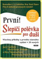 První! Slepičí polévka pro duši všechny příběhy z prvního slavného vydání + 20 nových