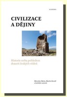 Civilizace a dějiny historie světa pohledem dvaceti českých vědců