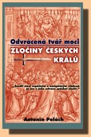 Zločiny českých králů - Odvrácená tvář moci  