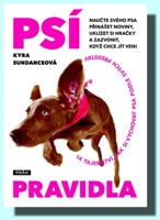 Psí pravidla 14 tajemství, jak si vychovat psa podle svých představ : naučte svého psa přinášet noviny, uklízet si hračky a zazvonit, když chce jít ven! 