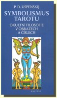 Symbolismus tarotu - okultní filosofie v obrazech a číslech