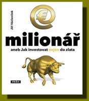 E milionář aneb Jak investovat nejen do zlata