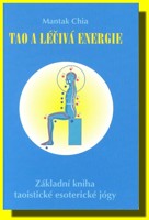 Tao a léčivá energie - základní kniha taoistické esoterické jógy 