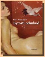Bytosti odnikud -  metamorfózy akademických principů v malbě první poloviny 20. století v Čechách 