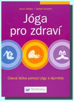 Jóga pro zdraví - cílená léčba pomocí jógy a ákurvédy