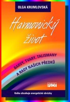 Harmonický život - barvy, tvary, talismany a rady našich předků