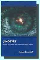 Jinosvět - prostor, čas a vlastní já ve změněných stavech vědomí