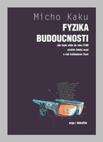 Fyzika budoucnosti - jk bude věda do roku 2100 utvářet osud lidstva a náš každodenní život 