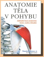 Anatomie těla v pohybu základní kurz anatomie, kostí, svalů a kloubů