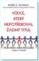 Vůdce, který nepotřeboval žádný titul jak dosáhnout skutečného úspěchu v práci i v životě