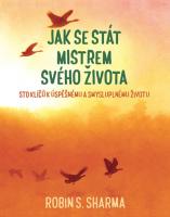 Jak se stát mistrem svého života - sto klíčů k úspěšnému a smysluplnému životu