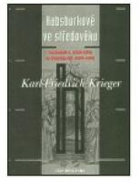 Habsburkové ve středověku od Rudolfa I. (1218-1291) do Fridricha III. (1415-1493)