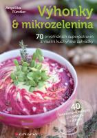 Výhonky a mikrozelenina 70 prvotřídních superpotravin z vlastní kuchyňské zahrádky
